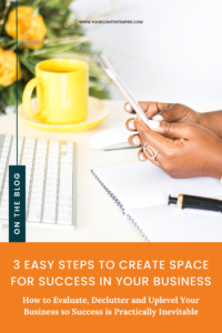 3 Easy Steps To Create Space For Success In Your Business