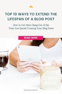 Top 10 Ways to Extend the Lifespan of a Blog Post