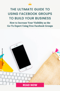 The Ultimate Guide to Using Facebook Groups to Build Your Business