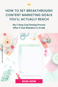 How to Set Breakthrough Content Marketing Goals You’ll Actually Reach