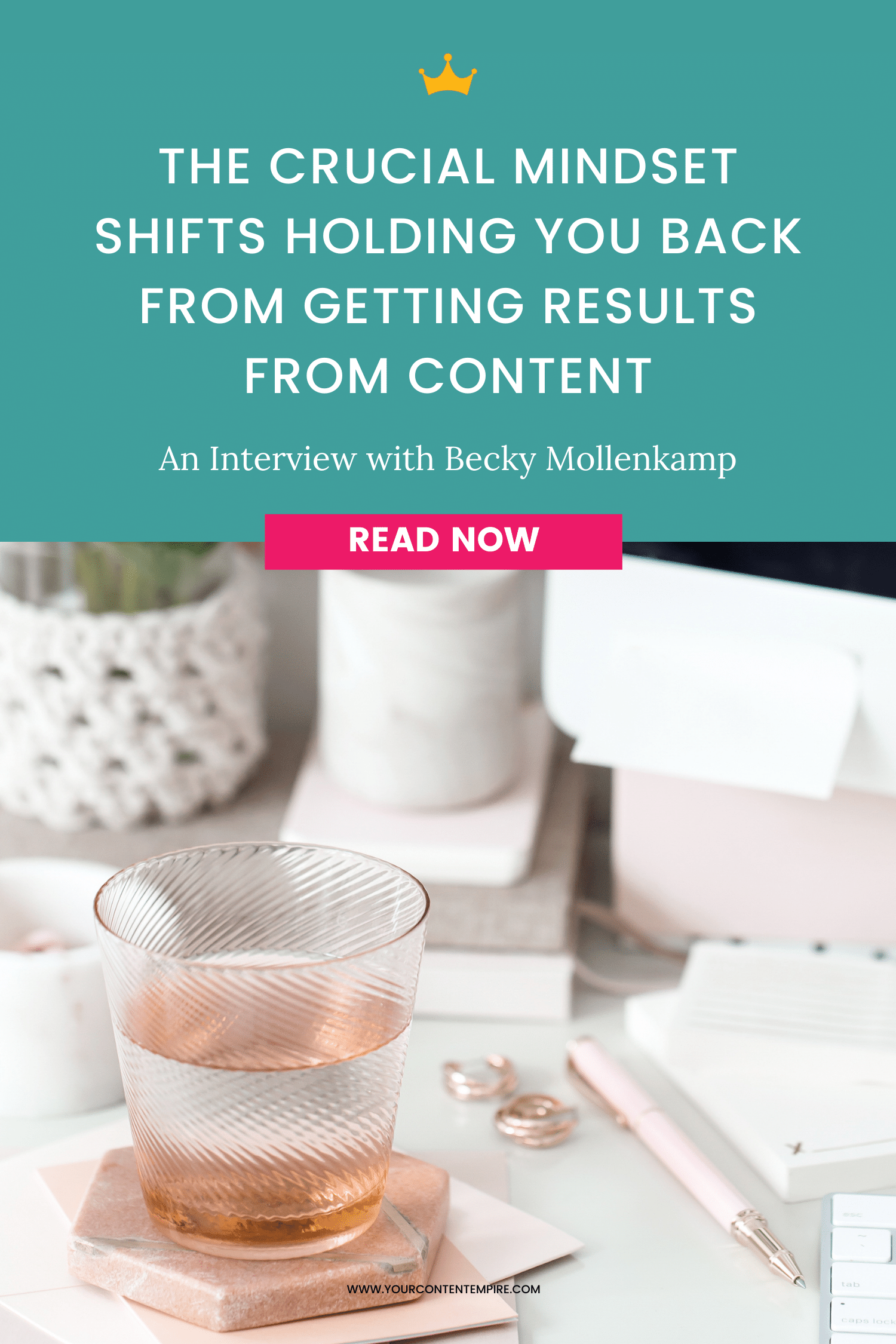 The Crucial Mindset Shifts Holding You Back from Getting Results from Content