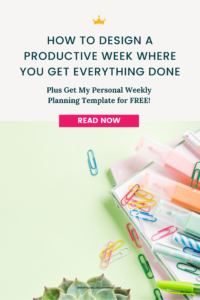 How To Design a Productive Week Where You Get Everything Done
