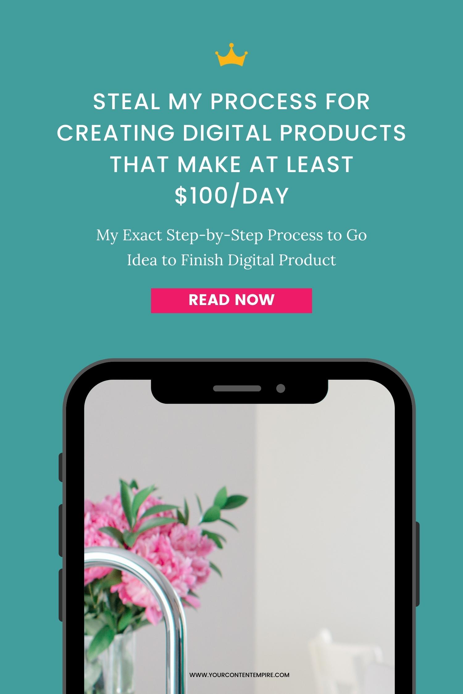 Steal My Process for Creating Digital Products That Make At Least $100/Day by Your Content Empire