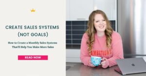 Create Monthly Sales Systems (Not Goals) by Your Content Empire