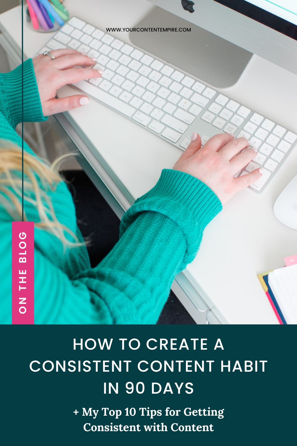 How to Create a Consistent Content Habit in 90 Days by Your Content Empire