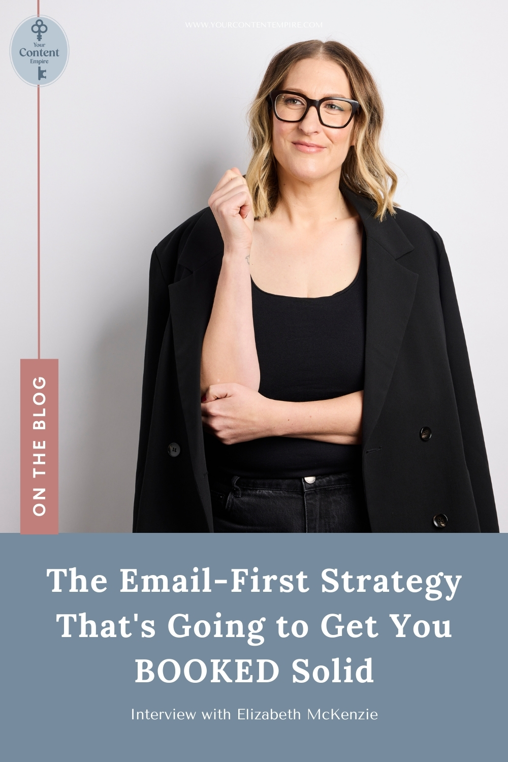 Your Content Empire - Elizabeth McKenzie_ The Email-First Strategy That's Going to Get You BOOKED Solid