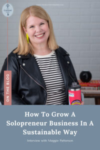 Your Content Empire - Maggie Patterson_ How To Grow A Solopreneur Business In A Sustainable Way